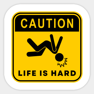 Caution Life is Hard 02 Sticker